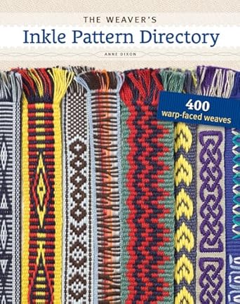 The Weaver's Inkle Pattern Directory: 400 Warp-Faced Weaves – Anne Dixon