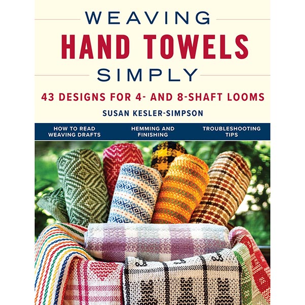 Weaving Hand Towels Simply by Susan Kesler-Simpson – 43 Patterns for 4- & 8-Shaft Looms