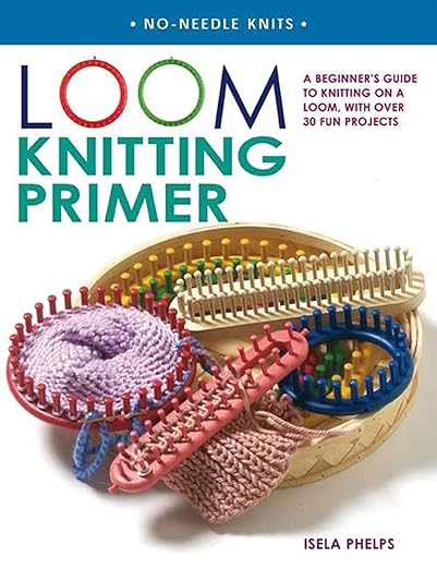 Loom Knitting Primer by Isela Phelps